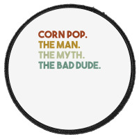 Vintage Corn Pop Was A Bad Dude Funny T Shirt Round Patch | Artistshot