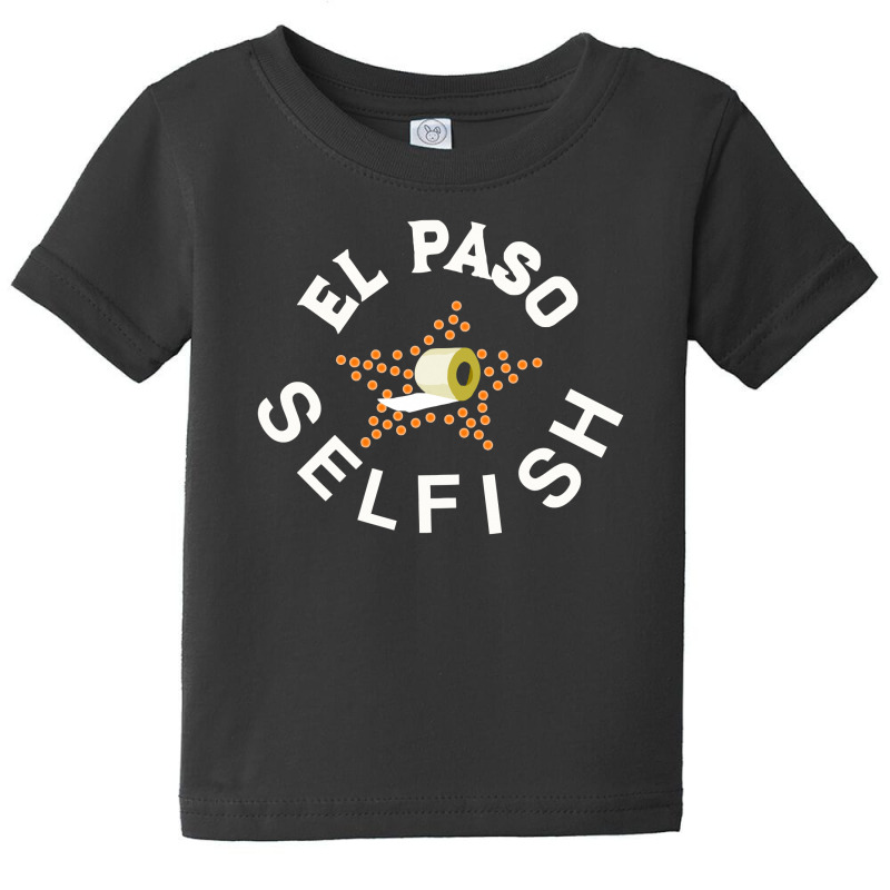 El Paso Selfish Baby Tee by COOLSTARS | Artistshot