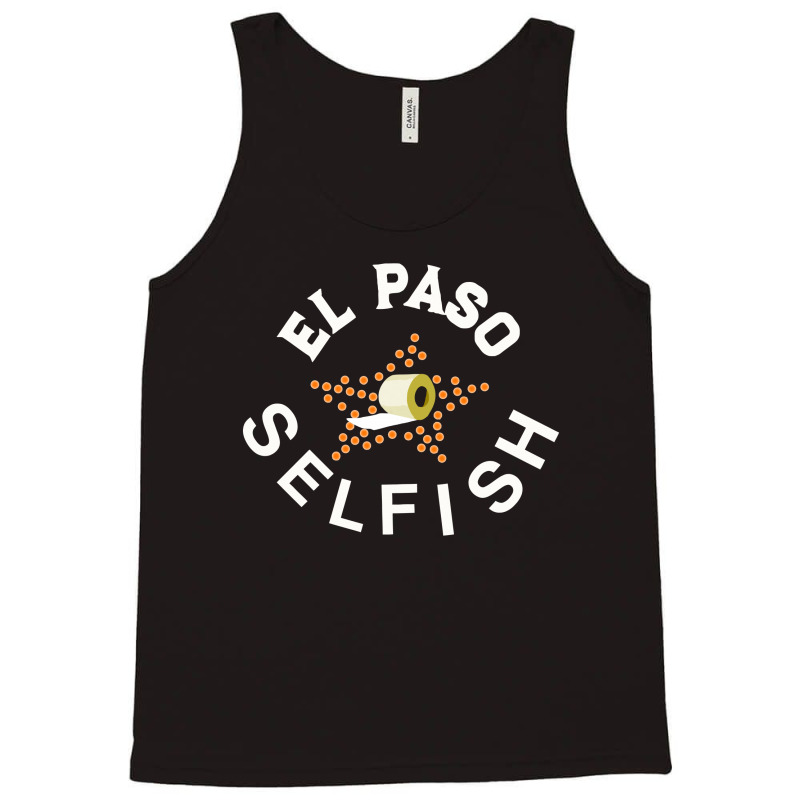 El Paso Selfish Tank Top by COOLSTARS | Artistshot