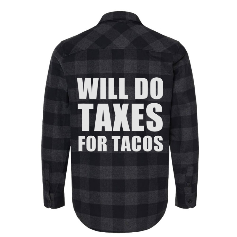 Will Do Taxes For Tacos Tax Accountant Bookkeeper Joke Flannel Shirt by longho | Artistshot