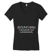 Ot  Occupational Therapy Shirt Will Be There For You Women's V-neck T-shirt | Artistshot