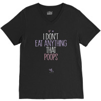 Womens I Don't Eat Anything That Poops Vegan Joke Saying V-neck Tee | Artistshot