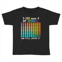 100 Days Of School And Still Loving It Hearts Cool 100th Day T Shirt Toddler T-shirt | Artistshot