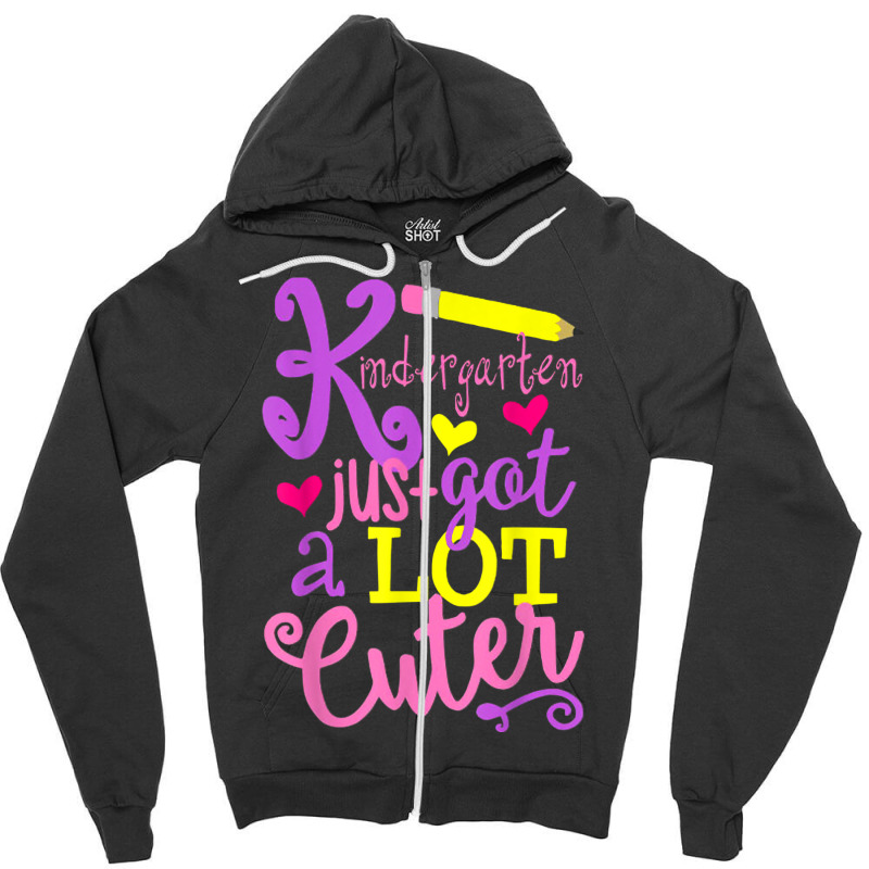 Kindergarten Just Got A Lot Cuter Back To School Kid Zipper Hoodie | Artistshot