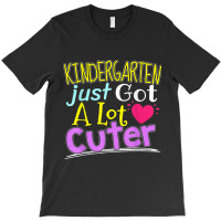 Kindergarten Just Got A Lot Cuter Girls School T-shirt | Artistshot