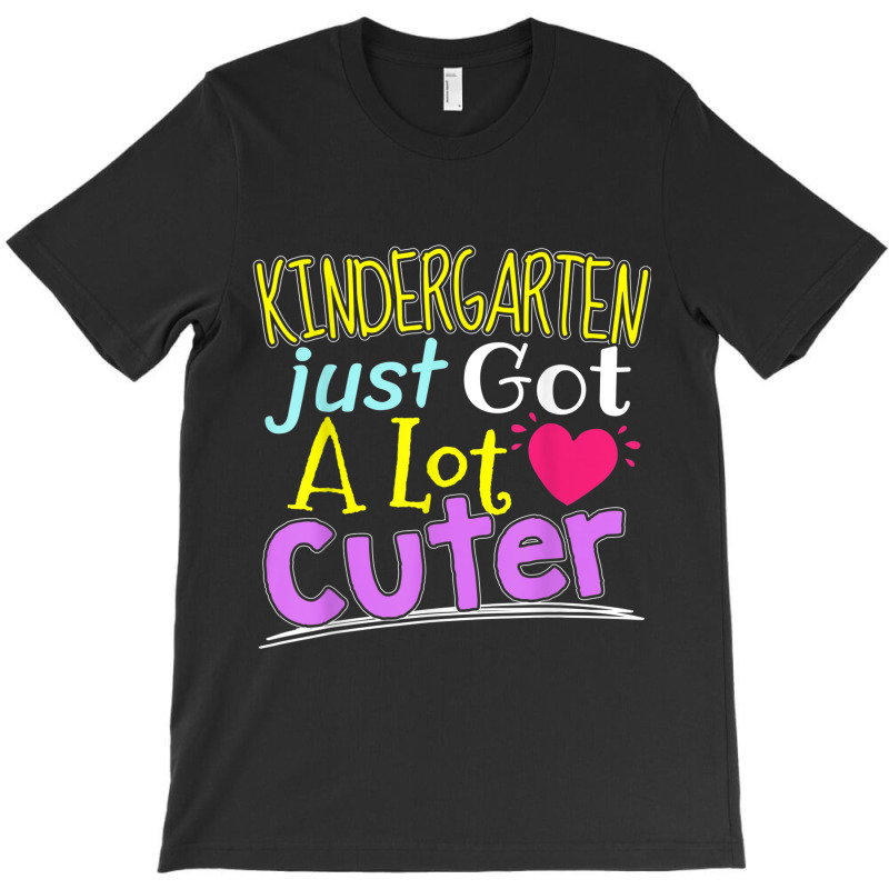 Kindergarten Just Got A Lot Cuter Girls School T-shirt | Artistshot