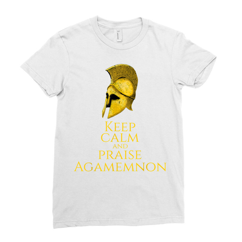 Ancient Greek Mythology   Keep Calm And Praise Agamemnon T Shirt Ladies Fitted T-Shirt by brict6eguo | Artistshot