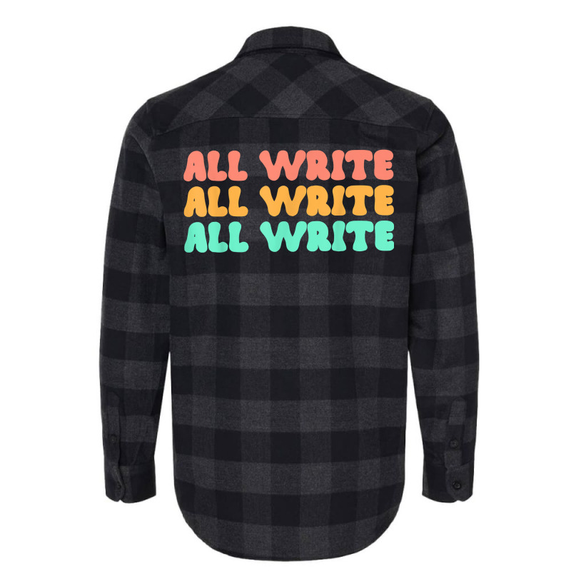 All Write All Write All Write Novel Writer T Shirt Flannel Shirt by pearleql2katnik | Artistshot