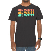 All Write All Write All Write Novel Writer T Shirt Vintage T-shirt | Artistshot