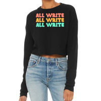 All Write All Write All Write Novel Writer T Shirt Cropped Sweater | Artistshot