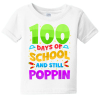 100 Days Of School And Still Poppin Funny To Celebrate 100th T Shirt Baby Tee | Artistshot