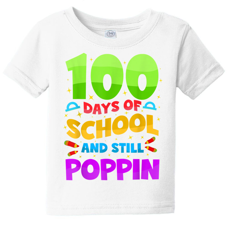 100 Days Of School And Still Poppin Funny To Celebrate 100th T Shirt Baby Tee | Artistshot