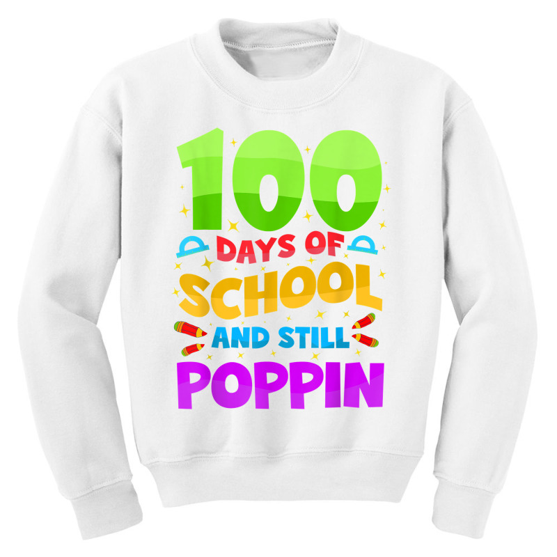 100 Days Of School And Still Poppin Funny To Celebrate 100th T Shirt Youth Sweatshirt | Artistshot