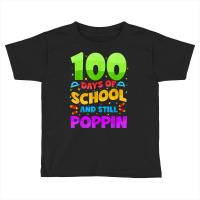 100 Days Of School And Still Poppin Funny To Celebrate 100th T Shirt Toddler T-shirt | Artistshot