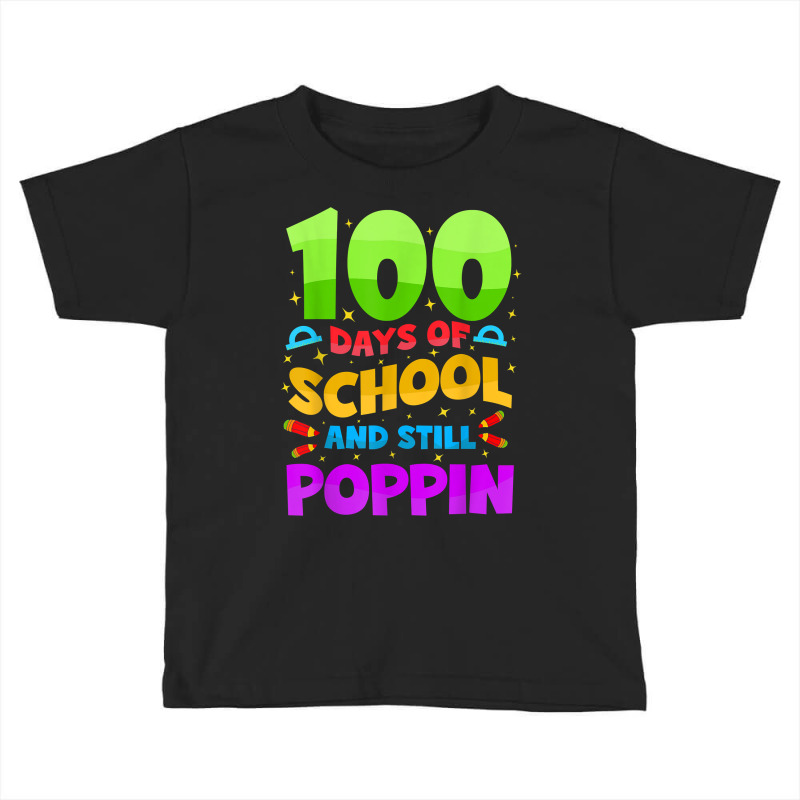 100 Days Of School And Still Poppin Funny To Celebrate 100th T Shirt Toddler T-shirt | Artistshot