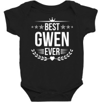 Best Gwen Ever Funny Name Humor Nickname T Shirt Baby Bodysuit | Artistshot