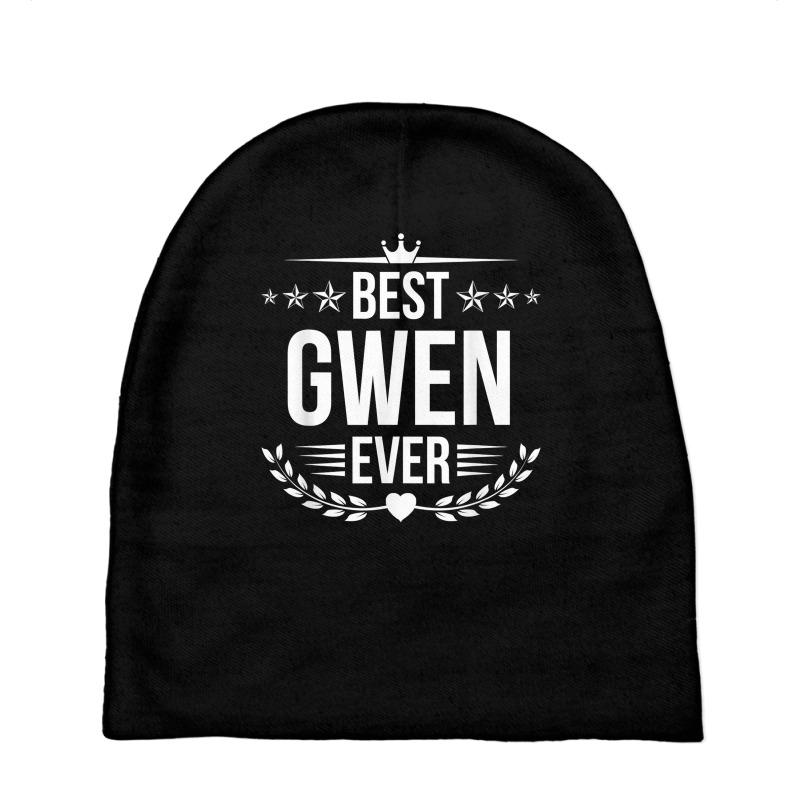 Best Gwen Ever Funny Name Humor Nickname T Shirt Baby Beanies by hoasantiaz | Artistshot