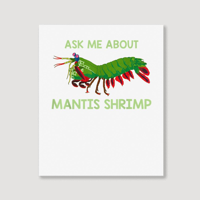 Crustacean Quote Ask Me About Mantis Shrimp T Shirt Portrait Canvas Print | Artistshot