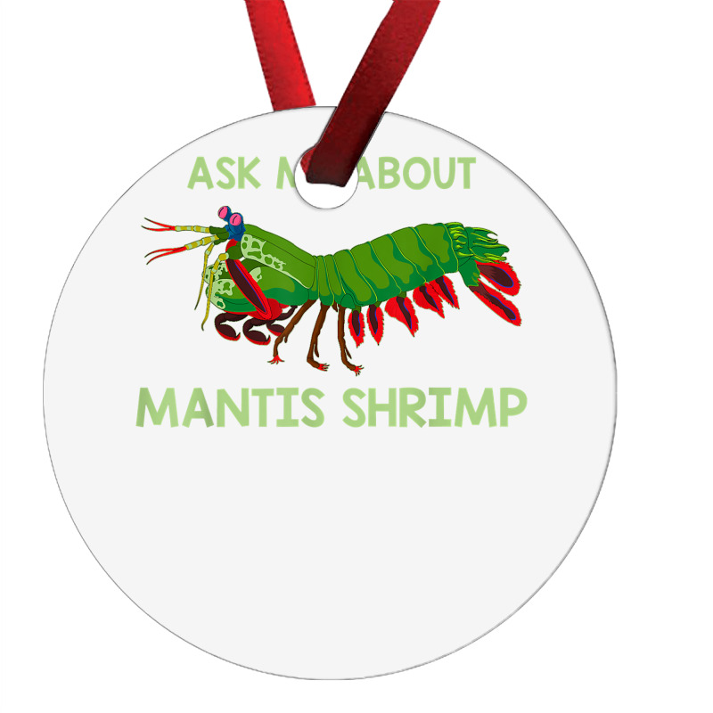 Crustacean Quote Ask Me About Mantis Shrimp T Shirt Ornament | Artistshot