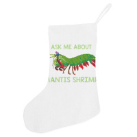 Crustacean Quote Ask Me About Mantis Shrimp T Shirt Holiday Stocking | Artistshot