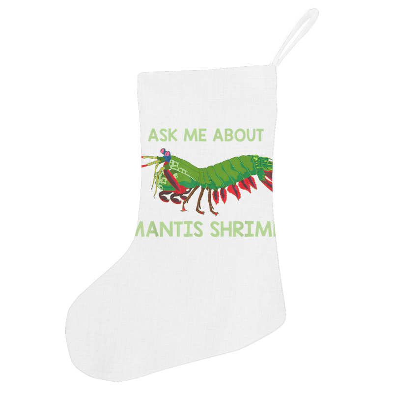 Crustacean Quote Ask Me About Mantis Shrimp T Shirt Holiday Stocking | Artistshot