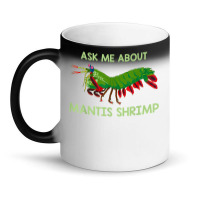 Crustacean Quote Ask Me About Mantis Shrimp T Shirt Magic Mug | Artistshot