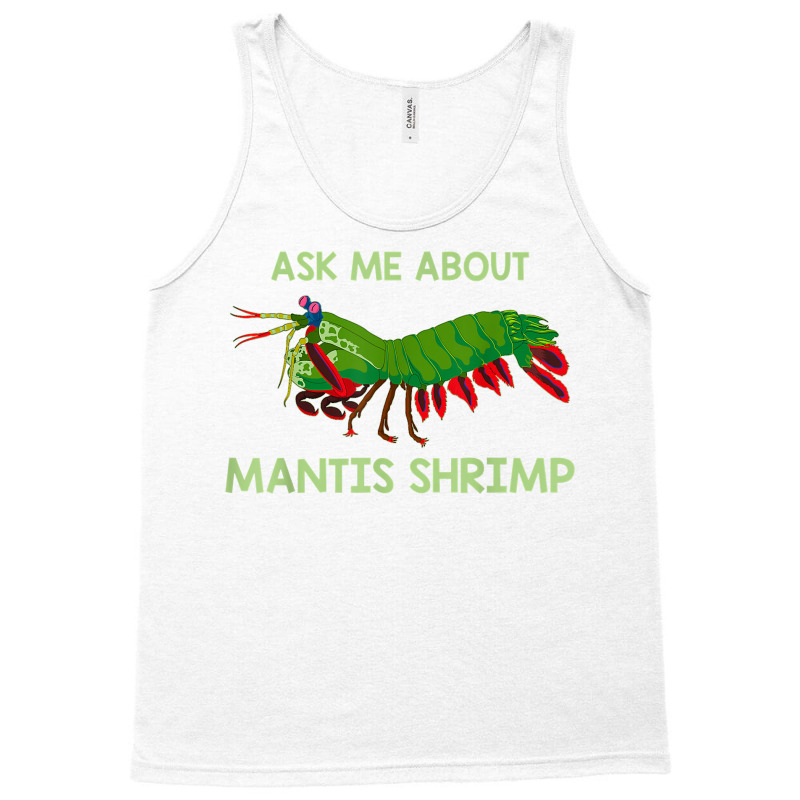 Crustacean Quote Ask Me About Mantis Shrimp T Shirt Tank Top | Artistshot