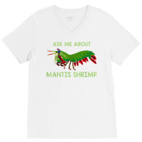 Crustacean Quote Ask Me About Mantis Shrimp T Shirt V-neck Tee | Artistshot