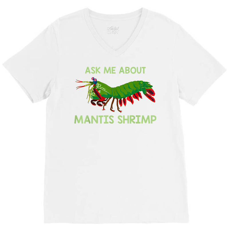 Crustacean Quote Ask Me About Mantis Shrimp T Shirt V-neck Tee | Artistshot