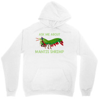 Crustacean Quote Ask Me About Mantis Shrimp T Shirt Unisex Hoodie | Artistshot