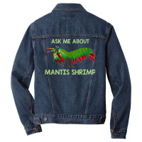 Crustacean Quote Ask Me About Mantis Shrimp T Shirt Men Denim Jacket | Artistshot