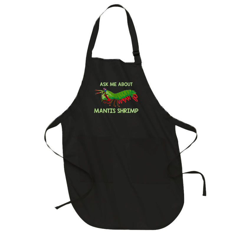 Crustacean Quote Ask Me About Mantis Shrimp T Shirt Full-length Apron | Artistshot