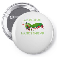 Crustacean Quote Ask Me About Mantis Shrimp T Shirt Pin-back Button | Artistshot