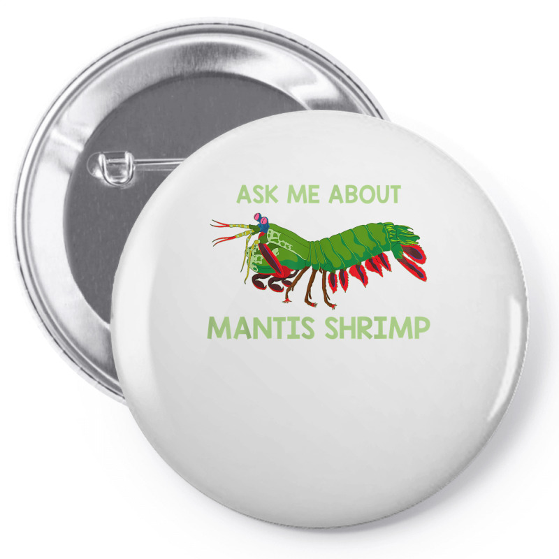 Crustacean Quote Ask Me About Mantis Shrimp T Shirt Pin-back Button | Artistshot