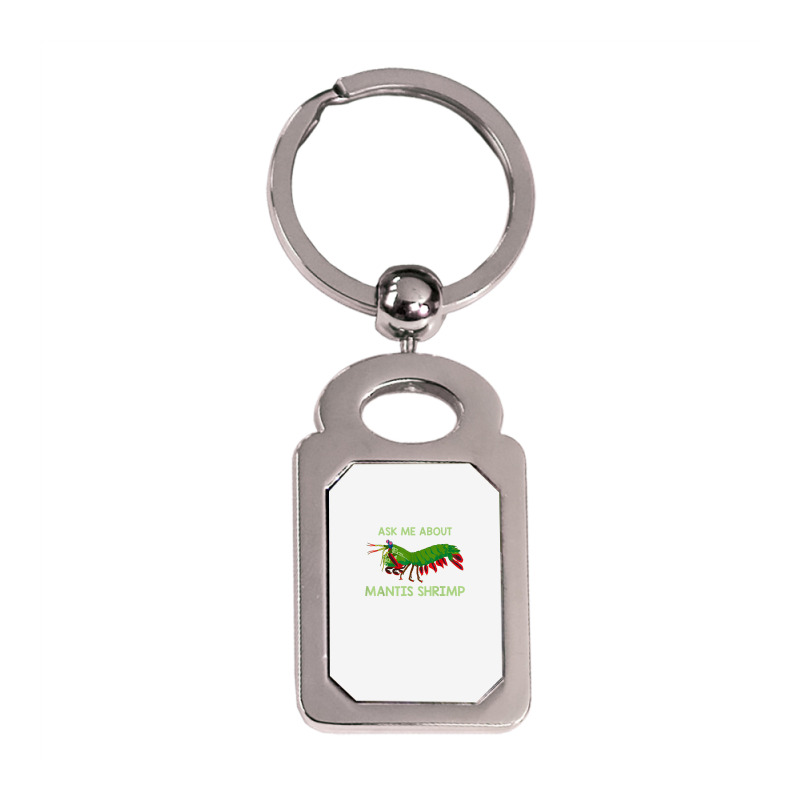 Crustacean Quote Ask Me About Mantis Shrimp T Shirt Silver Rectangle Keychain | Artistshot