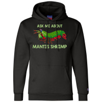 Crustacean Quote Ask Me About Mantis Shrimp T Shirt Champion Hoodie | Artistshot