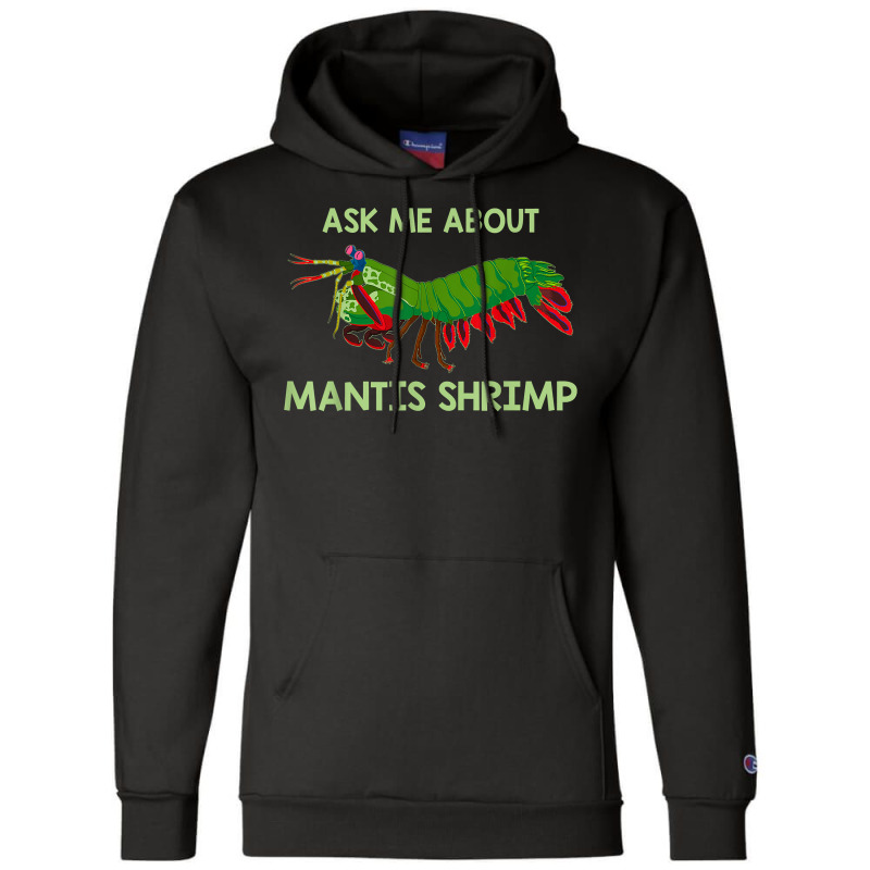 Crustacean Quote Ask Me About Mantis Shrimp T Shirt Champion Hoodie | Artistshot