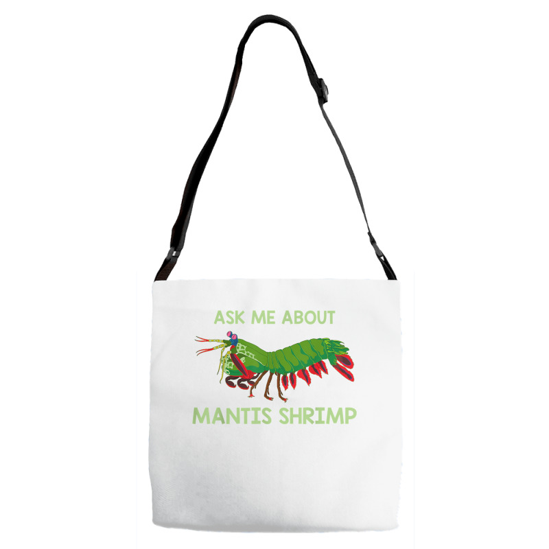 Crustacean Quote Ask Me About Mantis Shrimp T Shirt Adjustable Strap Totes | Artistshot