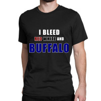 Hot Trend I Bleed Red White And Buffalo Classic T-shirt | Artistshot