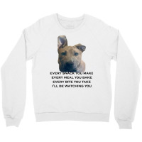 Barley I'll Be Watching You T Shirt Crewneck Sweatshirt | Artistshot