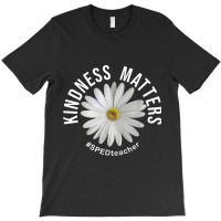 Kindness Matters Sped Teacher Anti Bullying Flower T-shirt | Artistshot