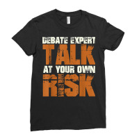 Debate Expert Talk At Your Own Risk Debate Arguments T Shirt Ladies Fitted T-shirt | Artistshot