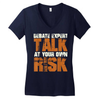 Debate Expert Talk At Your Own Risk Debate Arguments T Shirt Women's V-neck T-shirt | Artistshot