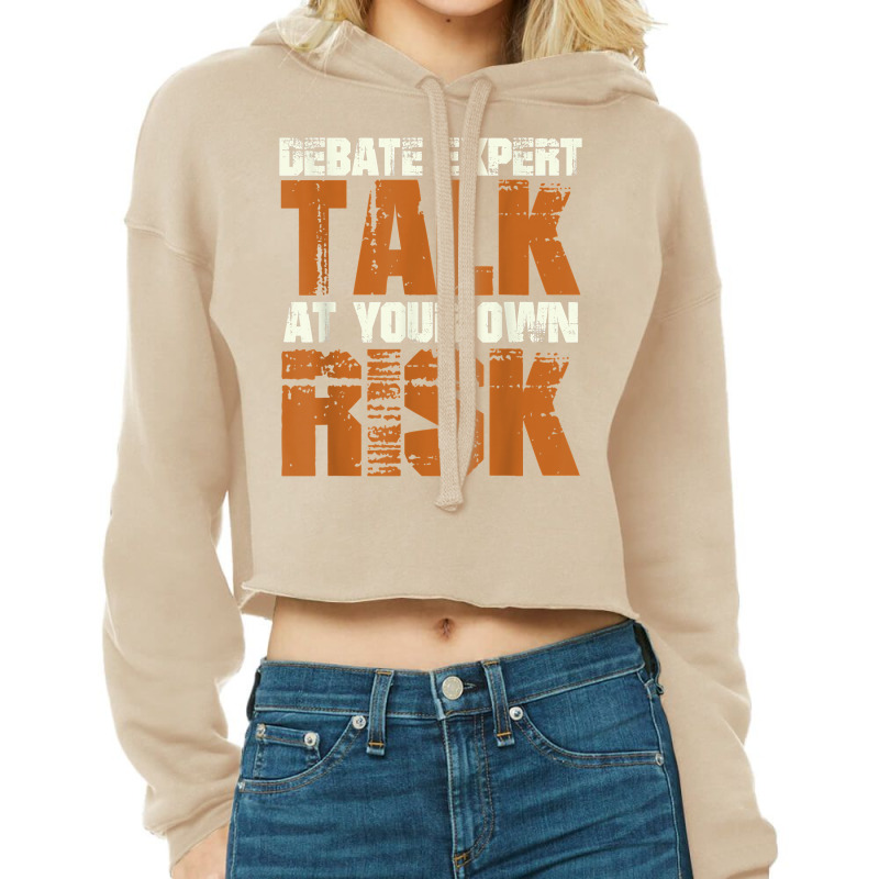 Debate Expert Talk At Your Own Risk Debate Arguments T Shirt Cropped Hoodie by pearleql2katnik | Artistshot