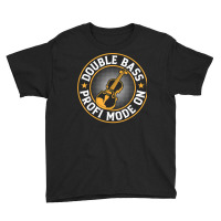 Double Bass Profi Mode On   Contrabass Double Bass Player T Shirt Youth Tee | Artistshot