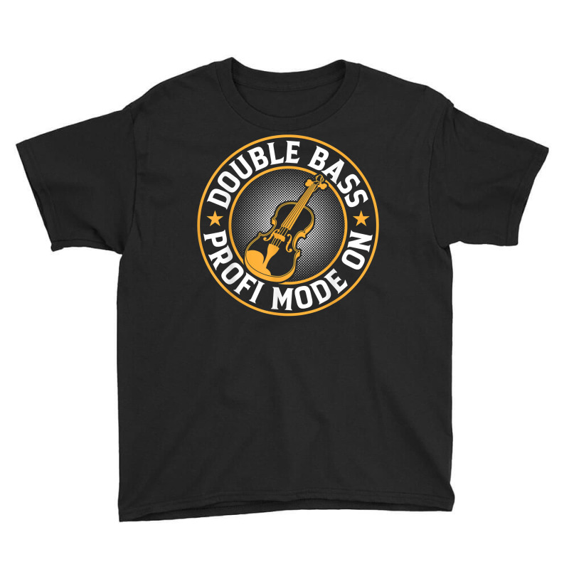 Double Bass Profi Mode On   Contrabass Double Bass Player T Shirt Youth Tee by casimircorjki0 | Artistshot