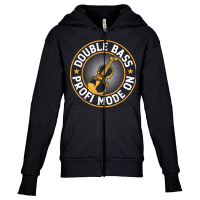 Double Bass Profi Mode On   Contrabass Double Bass Player T Shirt Youth Zipper Hoodie | Artistshot