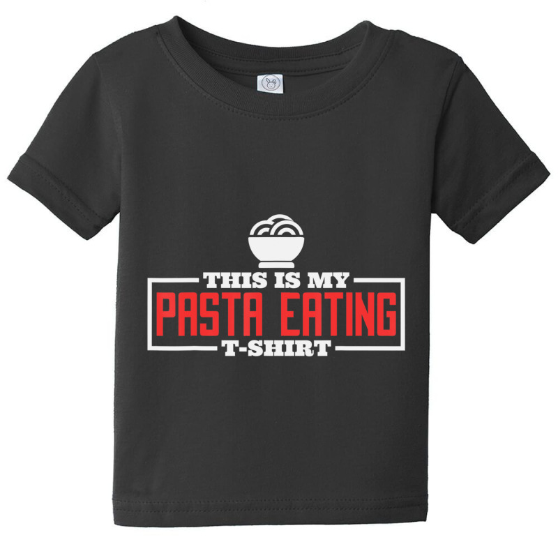 This Is My Pasta Eating Italian Pasta Chef Food Lover Baby Tee by namnguyen | Artistshot