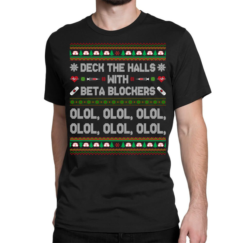 Deck The Halls With Beta Blockers Funny Nurse Christmas Ugly Sweatshir Classic T-shirt by bettincam | Artistshot