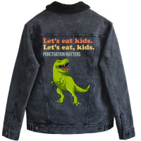 Let's Eat Kids Punctuation Matters T-rex Funny Grammar Unisex Sherpa-lined Denim Jacket | Artistshot